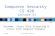 CS426Fall 2010/Lecture 361 Computer Security CS 426 Lecture 41 StuxNet, Cross Site Scripting & Cross Site Request Forgery.