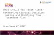 What Should You Treat First? Rethinking Clinical Decision-making and Modifying Your Treatment Plan Nora Stern, PT, MSPT.
