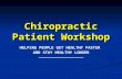 Chiropractic Patient Workshop HELPING PEOPLE GET HEALTHY FASTER AND STAY HEALTHY LONGER.
