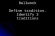 Bellwork Define tradition. Identify 3 traditions.