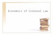 Economics of Criminal Law. Inadequacy of Tort Law Perfect compensation may not be possible –Physical harms –Limited wealth Tort liability protects an.