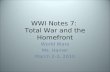 WWI Notes 7: Total War and the Homefront World Wars Ms. Hamer March 2-3, 2010.