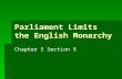 Parliament Limits the English Monarchy Chapter 5 Section 5.