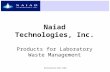 Economical, Fast, Safe Naiad Technologies, Inc. Products for Laboratory Waste Management.