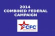 2014 COMBINED FEDERAL CAMPAIGN. Mission Statement The mission of the Combined Federal Campaign (CFC) is to support and to promote philanthropy through.