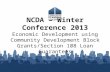 NCDA – Winter Conference 2013 Economic Development using Community Development Block Grants/Section 108 Loan Guarantees.