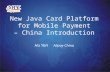 New Java Card Platform for Mobile Payment – China Introduction Hu Yan Alipay China.