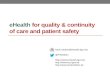 EHealth for quality & continuity of care and patient safety frank.robben@ehealth.fgov.be @FrRobben   .