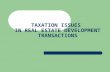TAXATION ISSUES IN REAL ESTATE DEVELOPMENT TRANSACTIONS.
