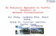 An Analytics Approach to Traffic Analysis in Network Virtualization Hui Zhang, Junghwan Rhee, Nipun Arora, Qiang Xu, Cristian Lumezanu, Guofei Jiang .