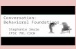 Conversation: Behavioral Foundations Stephanie Smale CPSC 781:CSCW.