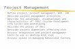 Project Management zDefine project, project management, RAD, JAD zDescribe project management activities zDescribe the advantages, disadvantages and characteristics.