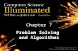 Chapter 7 Problem Solving and Algorithms. 2 Chapter Goals Describe the computer problem-solving process and relate it to Polya’s How to Solve It list.