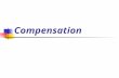 Compensation. Employee’s Perspective What compensation do you seek? Direct Money Indirect Benefits.