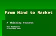 From Mind to Market A Thinking Process Hans Pietersen 25 October 2006.