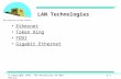 © Copyright 1997, The University of New Mexico 4-1 LAN Technologies Ethernet Token Ring FDDI Gigabit Ethernet.