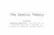 The Domino Theory Vietnam guiding question - Did the war in Vietnam represent a triumph or failure of American foreign policy?