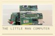 THE LITTLE MAN COMPUTER. WHAT IS THE LITTLE MAN COMPUTER? Most modern computers have a processor which executes instructions and memory which stores both.