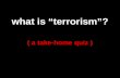 What is “terrorism”? ( a take-home quiz ). what is terrorism?