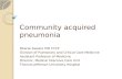 Community acquired pneumonia Bharat Awsare MD FCCP Division of Pulmonary and Critical Care Medicine Assistant Professor of Medicine Director, Medical Intensive.