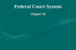 Federal Court System Chapter 18. I. The National Judiciary A.The Creation of a National Judiciary 1. Federal court system established by Article III of.