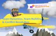 Team Dynamics, Team Building & Conflict Resolution.