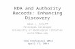 RDA and Authority Records: Enhancing Discovery Adam L. Schiff Principal Cataloger University of Washington Libraries aschiff@uw.edu OLA Conference 2014.