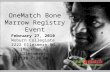 OneMatch Bone Marrow Registry Event February 27, 2010 Woburn Collegiate 2222 Ellesmere Rd (Markham & Ellesmere) 3:30-7:30 pm.