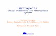 Metropolis Design Environment for Heterogeneous Systems Luciano Lavagno Cadence Berkeley Labs & Politecnico di Torino Metropolis Project Team etropolis.