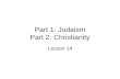 Part 1: Judaism Part 2: Christianity Lesson 14. Part 1: Judaism Theme: Religion and Conflict Lesson 14.