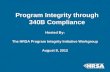 Program Integrity through 340B Compliance Hosted By: The HRSA Program Integrity Initiative Workgroup August 8, 2012.