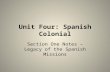 Unit Four: Spanish Colonial Section One Notes – Legacy of the Spanish Missions.