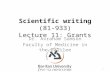 Scientific writing (81-933) Lecture 11: Grants Dr. Avraham Samson Faculty of Medicine in the Galilee 1.