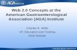 Web 2.0 Concepts at the American Gastroenterological Association (AGA) Institute Charles E. Willis VP, Education and Training AGA Institute.