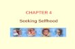 CHAPTER 4 Seeking Selfhood. Chapter Overview Core Characteristics of Self-Concept Self-Consistency Self-Esteem Self-Enhancement and Self Verification.