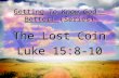 Getting To Know God – Better! (Series) The Lost Coin Luke 15:8-10.