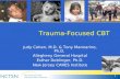 1 Trauma-Focused CBT Judy Cohen, M.D. & Tony Mannarino, Ph.D. Allegheny General Hospital Esther Deblinger, Ph.D. New Jersey CARES Institute.