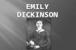 Emily Dickinson was born in Amherst, Massachusetts on December 10 th, 1830. Attended Mount Holyoke Female Seminary. Aside from attending school, Dickinson’s.
