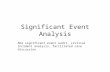 Significant Event Analysis AKA significant event audit, critical incident analysis, facilitated case discussion.