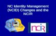 NC Identity Management (NCID) Changes and the NCIR.