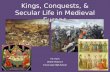 Kings, Conquests, & Secular Life in Medieval Europe Mr. Koch World History A Forest Lake High School.