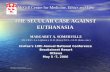 McGill Centre for Medicine, Ethics and Law THE SECULAR CASE AGAINST EUTHANASIA MARGARET A. SOMERVILLE AM, FRSC, A.u.A (pharm.), LL.B. (hons), D.C.L., LL.D.