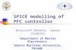 SPICE modelling of PFC controller Krzysztof Górecki, Janusz Zarębski Department of Marine Electronics Gdynia Maritime University, POLAND.