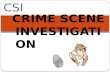 CSI CRIME SCENE INVESTIGATI ON. Most people are familiar with forensics as it is portrayed on television in such things as CSI, NCIS and other detective.