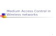1 Medium Access Control in Wireless networks. Aloha Slotted Aloha CSMA MACA IEEE 802.11.