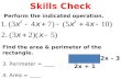 Skills Check Perform the indicated operation. Find the area & perimeter of the rectangle. 3. Perimeter = ____ 4. Area = ____ 2x + 1 2x – 3.