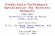 Predictable Performance Optimization for Wireless Networks Lili Qiu University of Texas at Austin lili@cs.utexas.edu Joint work with Yi Li, Yin Zhang,