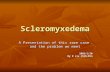 Scleromyxedema A Presentation of this rare case and the problem we meet 2003/1/30 By R Liu Chih-Min.