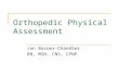 Orthopedic Physical Assessment Jan Bazner-Chandler RN, MSN, CNS, CPNP.