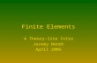 The University of North Carolina – Chapel Hill COMP259-2005 Finite Elements A Theory-lite Intro Jeremy Wendt April 2005.